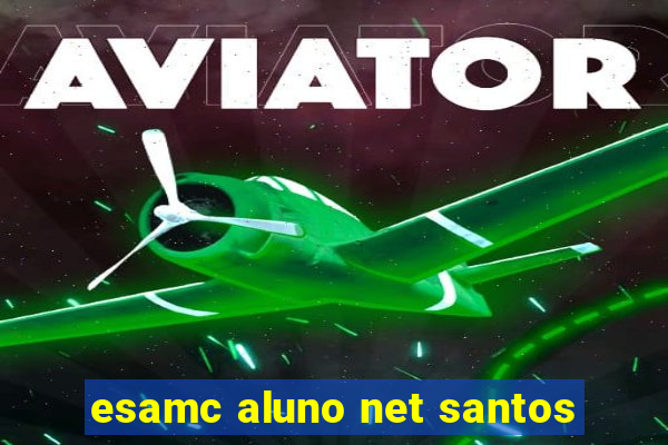 esamc aluno net santos